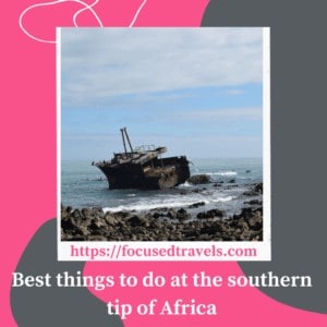 Best things to do at the southern tip of Africa